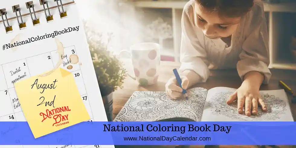National Coloring Book Day on August 2nd recognizes the joy children and adults alike derive from coloring in pages of designs.